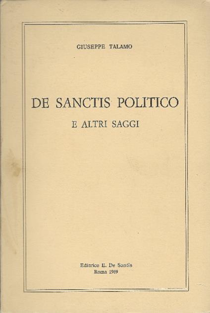 De Sanctis Politico E Altri Saggi - Giuseppe Talamo - copertina