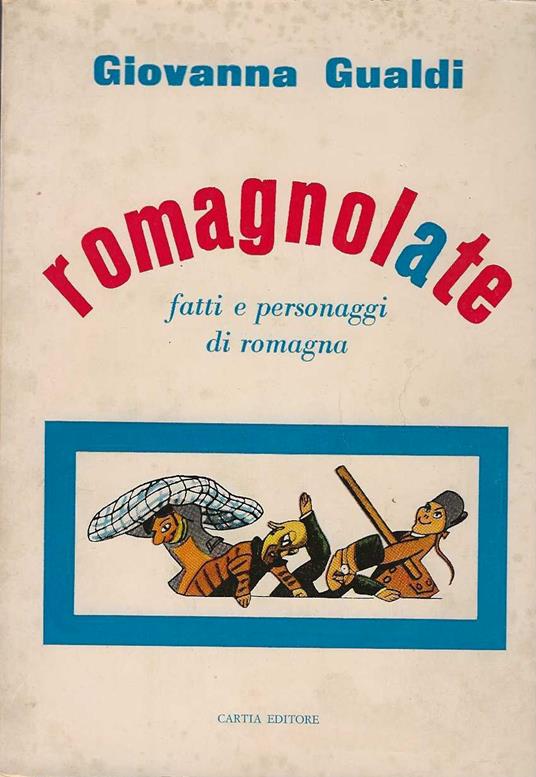 Romagnolate . Fatti e personaggi di romagna - Giovanna Gualdi - copertina