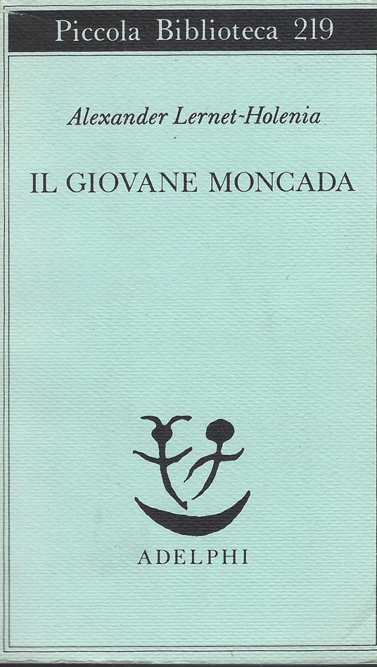 Il giovane moncada - Alexander Lernet-Holenia - copertina