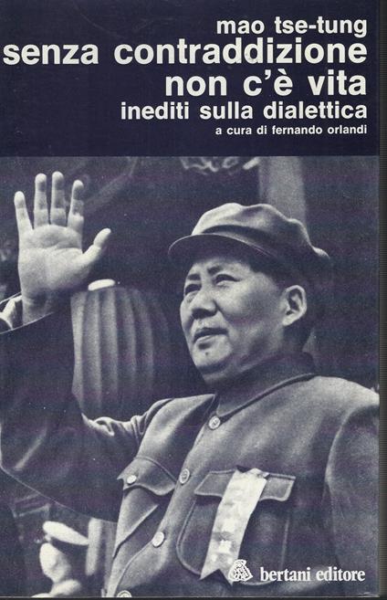 Senza Contraddizione Non C'è Vita. Inediti Sulla Dialettica - Tse-tung Mao - copertina