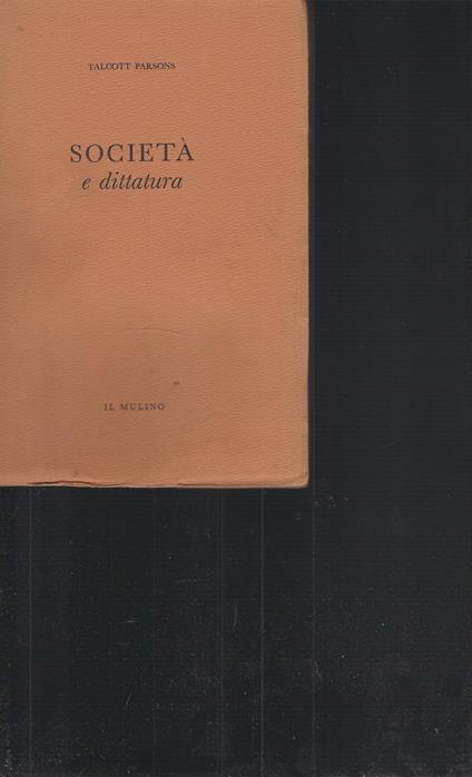 Società E Dittatura - Talcott Parsons - copertina