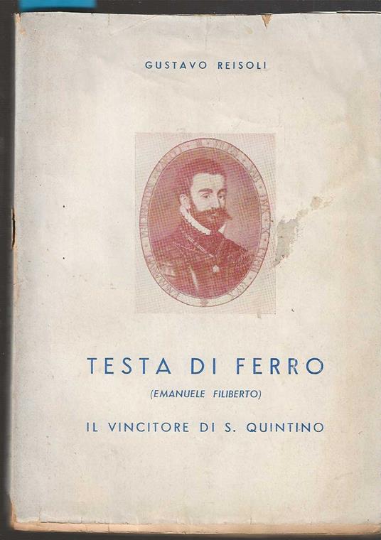 Testa di Ferro ( Emanuele Filiberto ) Il vincitore di S. Quintino - Gustavo Reisoli - copertina