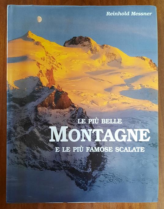 Le più belle montagne e le più famose scalete - Reinhold Messner - Libro  Usato - Vallardi Industrie Grafiche - | IBS