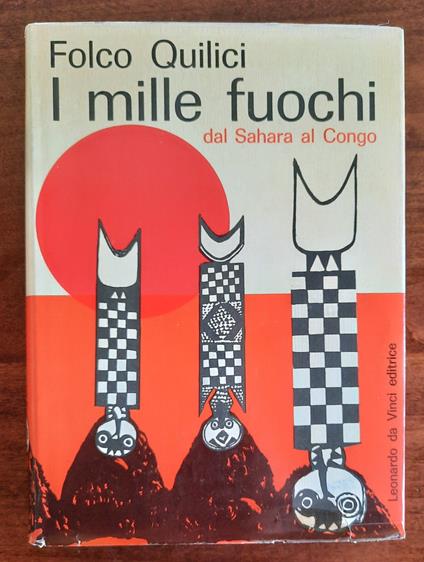 I mille fuochi dal Sahara al Congo - Folco Quilici - copertina