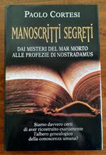 Manoscritti segreti. Dai misteri del Mar Morto alle profezie di Nostradamus