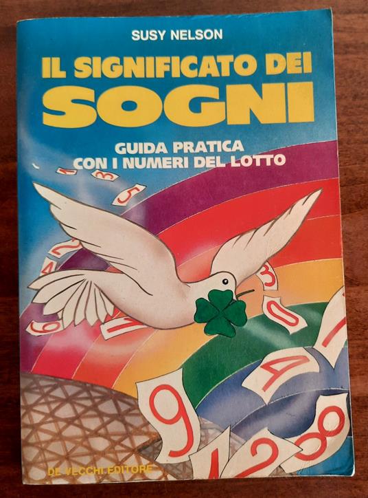 Il significato dei sogni. Guida pratica con i numeri del lotto - Susy Nelson - copertina