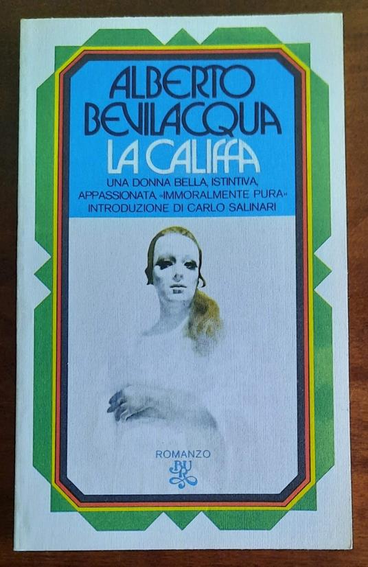 La califfa. Una donna bella, istintiva, appassionata, «immoralmente pura» - Alberto Bevilacqua - copertina