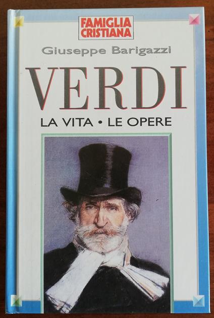 Verdi, la vita, le opere - Giuseppe Barigazzi - copertina