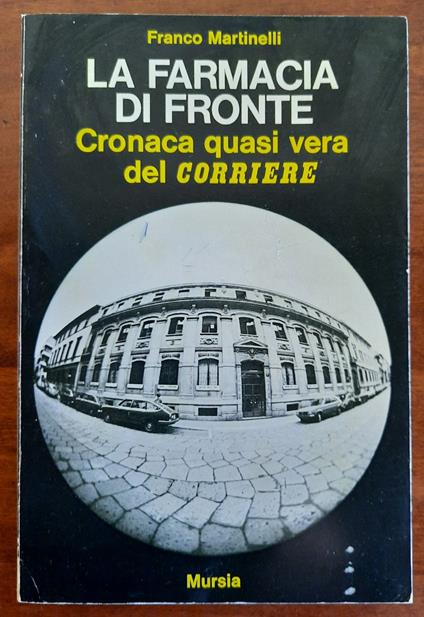 La farmacia di fronte. Cronaca quasi vera del corriere - Franco Martinelli - copertina