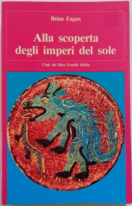 Alla scoperta degli imperi del sole - Brian Fagan - copertina