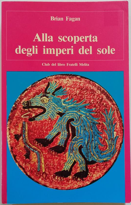 Alla scoperta degli imperi del sole - Brian Fagan - copertina