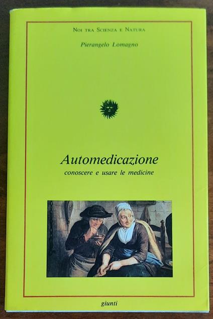 Automedicazione conoscere e usare le medicine - Pierangelo Lomagno - copertina