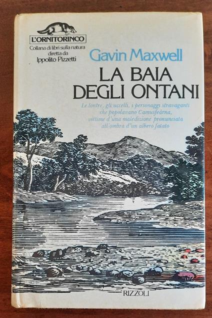 La baia degli ontani. Le lontre, gli uccelli, i personaggistche popolavano Camusfearna, vittime d’una maledizione pronunciata all’ombra d’un albero fatato - Gavin Maxwell - copertina