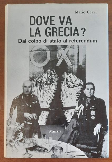 Dove va la Grecia? Dal colpo di stato al referendum - Mario Cervi - copertina