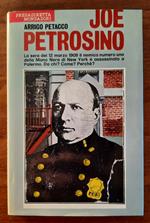 Joe Petrosino. La sera del 12 marzo 1009 il nemico numero uno della Mano Nera di New York è assassinato a Palermo. Da chi ? Come ? Perchè ?