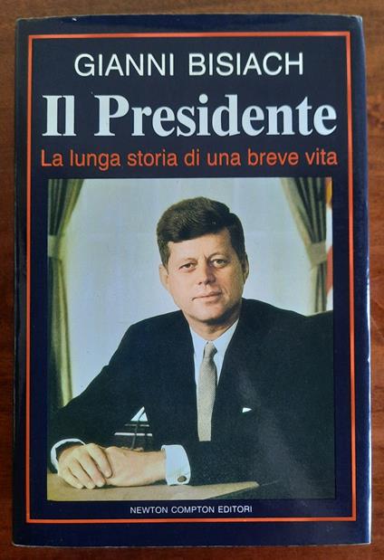 Il Presidente: la lunga storia di una breve vita - Gianni Bisiach - copertina