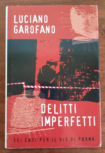 Delitti imperfetti. Sei casi per il Ris di Parma - Luciano Garofano - Libro  Usato - Mondolibri - | IBS