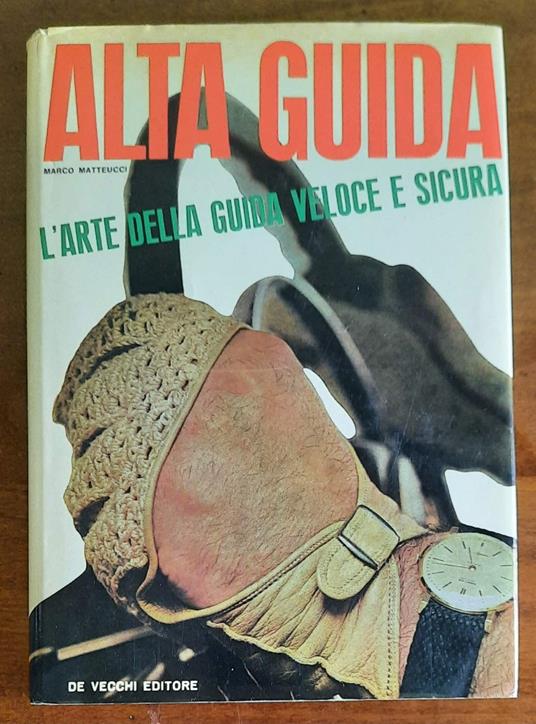 Alta guida. L’arte della guida veloce e sicura - Marco Matteucci - copertina