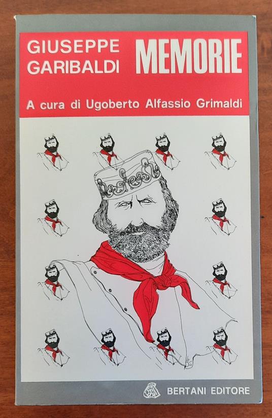 Giuseppe Garibaldi. Memorie - Ugoberto Alfassio Grimaldi - copertina