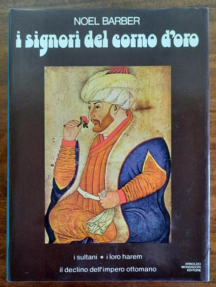 I signori del Corno d’Oro. I sultani. I loro Harem. Il declino dell’impero ottomano - Noël Barber - copertina