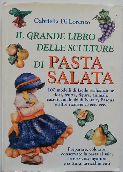 Il grande libro delle sculture di pasta salata - Gabriella Di Lorenzo - copertina