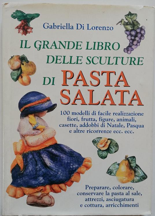 Il grande libro delle sculture di pasta salata - Gabriella Di Lorenzo - copertina