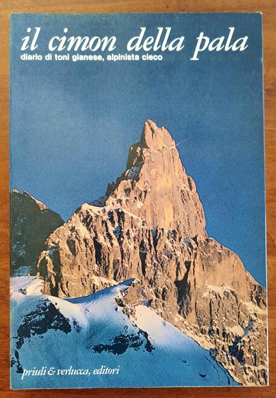 Il Cimon della Pala diario di Toni Gianese, alpinista cieco - Toni Gianese - copertina