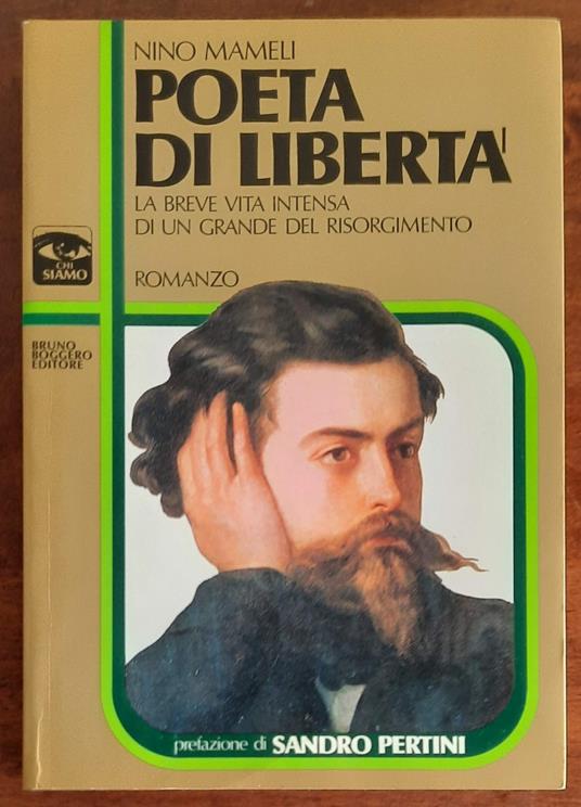 Poeta di libertà. La breve vita intensa di un grande del Risorgimento ( Goffredo Mameli ) - Nino Mameli - copertina