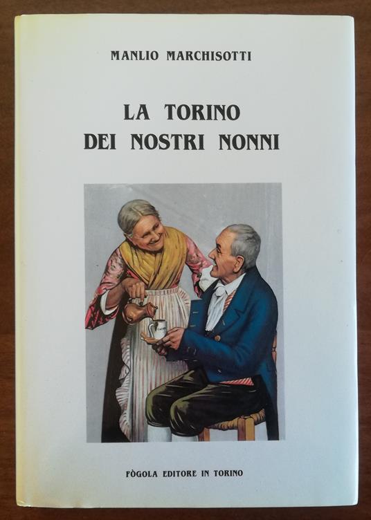 La Torino dei nostri nonni - Manlio Marchisotti - copertina