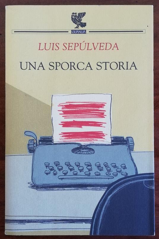 Una sporca storia - Luis Sepulveda - copertina