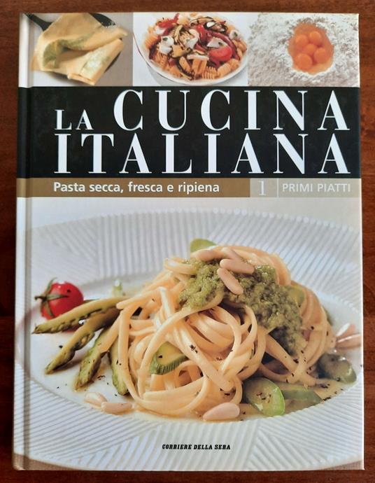 Pasta secca, fresca e ripiena. La cucina italiana - vol. 1 - copertina