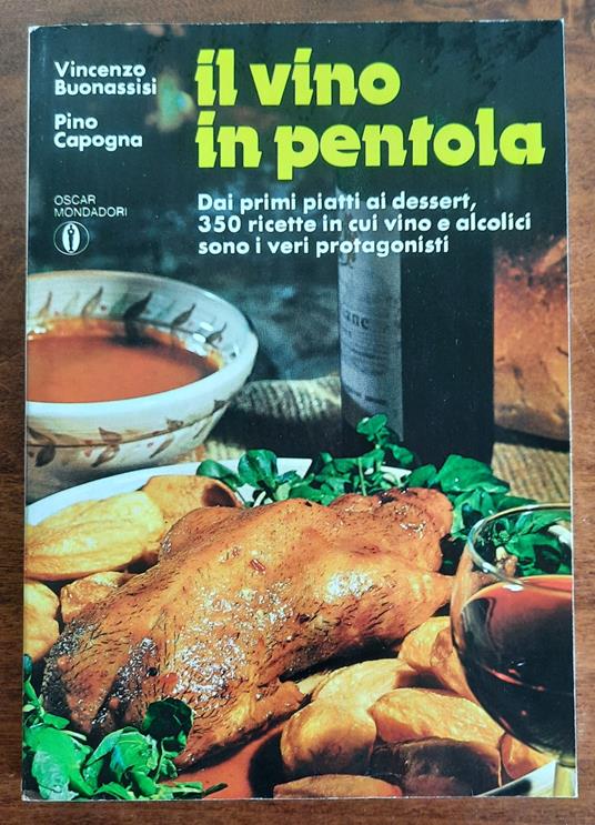 Il vino in pentola. Dai primi piatti ai dessert, 350 ricette in cui vino e alcolici sono i veri protagonisti - copertina