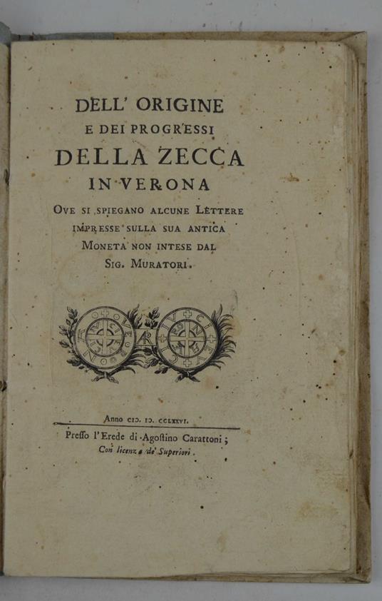 Dell'origine e dei progressi della zecca in Verona. Ove si spiegano alcune lettere impresse sulla sua antica Moneta non intese dal sig. Muratori - copertina