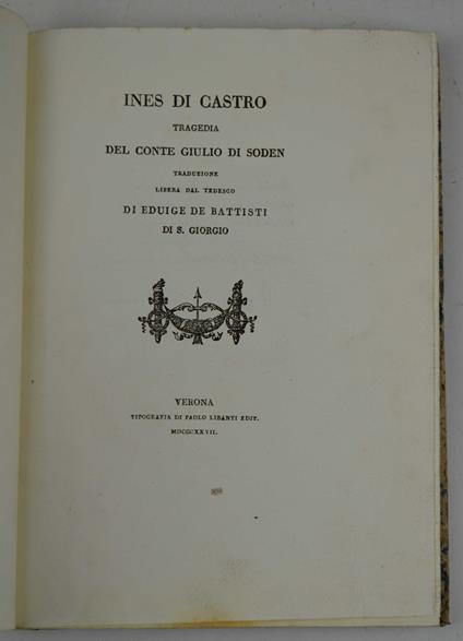 Ines di Castro tragedia del conte Giulio di Soden traduzione libera dal tedesco di Eduige de Battisti di S. Giorgio - copertina