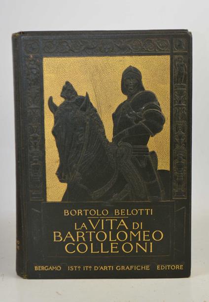 vita di Bartolomeo Colleoni - Bortolo Belotti - copertina