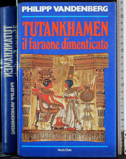 Tutankhamen il faraone dimenticato - Philipp Vandenberg - copertina