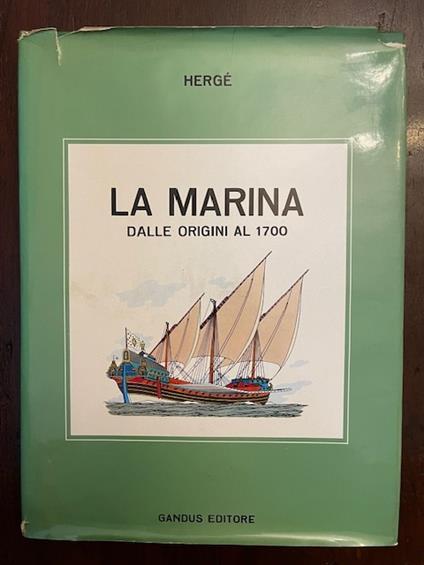 marina dalle origini al 1700. Direzione Jacques Martin, collaborazione storica e tecnica Georges Fouillé, pittore ufficiale della marina francese e Bob de Moor - Hergé - copertina