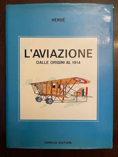 L' Aviazione dalle origini al 1914. Direzione storica e tecnica Jacques Martin - Hergé - copertina