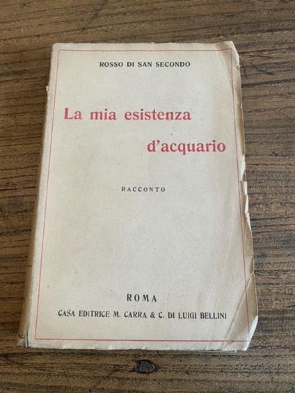 mia esistenza d'acquario. Racconto - Piermaria Rosso di San Secondo - copertina