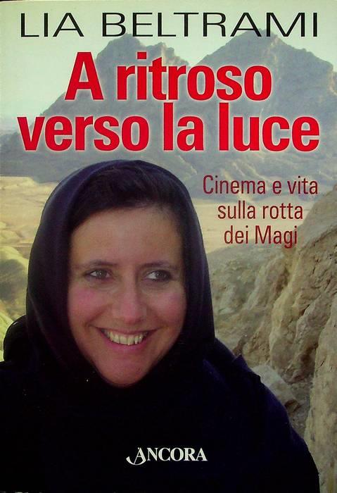 A ritroso verso la luce: cinema e vita sulla rotta dei Magi - Lia Beltrami - copertina