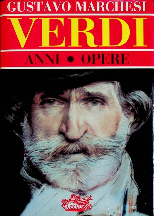 Verdi: anni, opere - Gustavo Marchesi - copertina