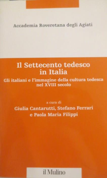 Il Settecento tedesco in Italia: gli italiani e l'immagine della cultura tedesca nel XVIII secolo - copertina