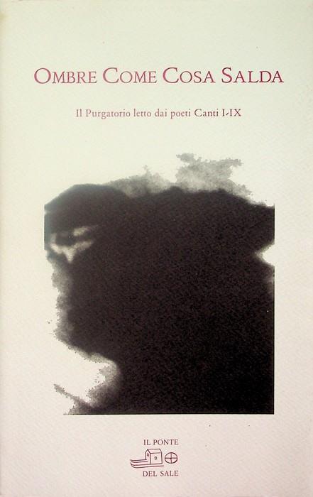 Ombre come cosa salda: il Purgatorio letto dai poeti, canti I-IX - Giuliano Scabia - copertina