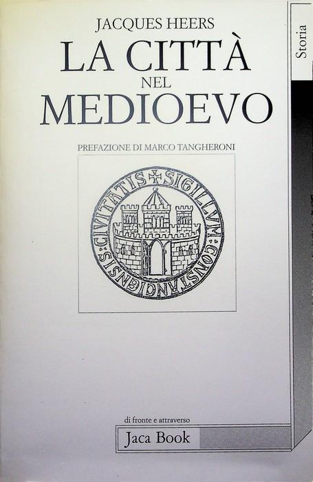 città nel Medioevo in Occidente: paesaggi, poteri e conflitti - Jacques Heers - copertina