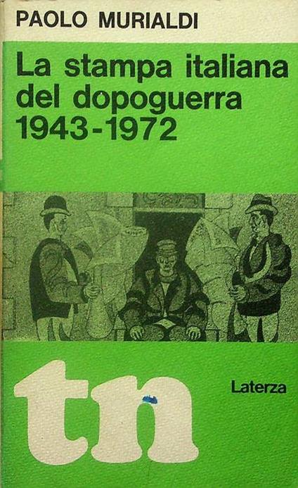 stampa italiana del dopoguerra: 1943-1972 - Paolo Murialdi - copertina