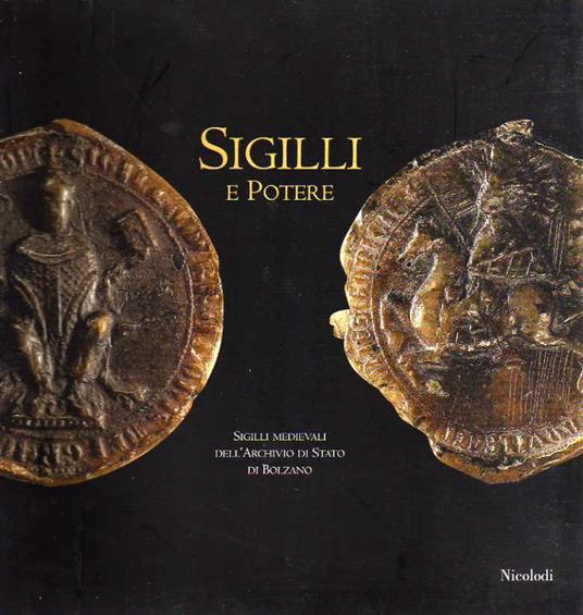 Sigilli e potere sigilli medievali dell Archivio di Stato di