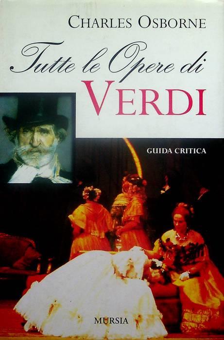 Tutte le opere di Verdi: guida critica - Charles Osborne - copertina