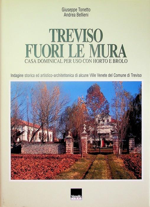 Treviso fuori le mura: casa Dominical per uso con horto e brolo: indagine storica ed artistico-architettonica di alcune ville venete del comune di Treviso - copertina