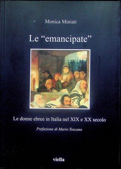 Le emancipate: le donne ebree in Italia nel XIX e XX secolo - Monica Miniati - copertina