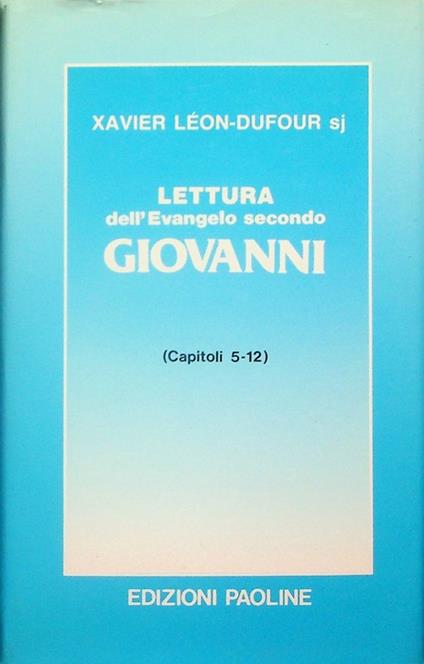 Lettura dell'Evangelo secondo Giovanni: 1: Capitoli 5-12 - Xavier Léon Dufour - copertina